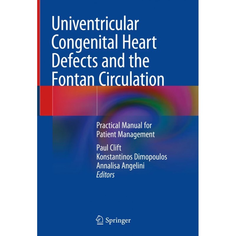 Univentricular Congenital Heart Defects and the Fontan Circulation. Practical Manual for Patient Management