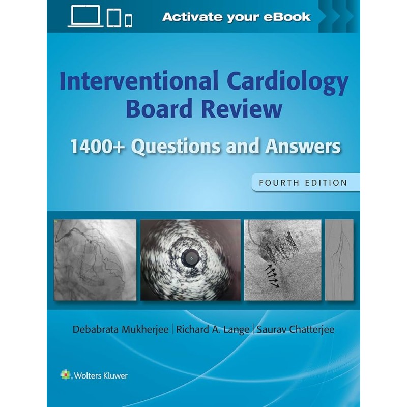 Interventional Cardiology Board Review 1400+ Questions and Answers: Print + eBook with Multimedia, Fourth edition