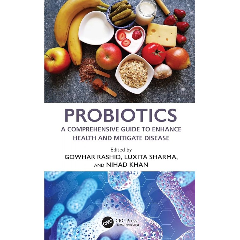 Probiotics. A Comprehensive Guide to Enhance Health and Mitigate Disease