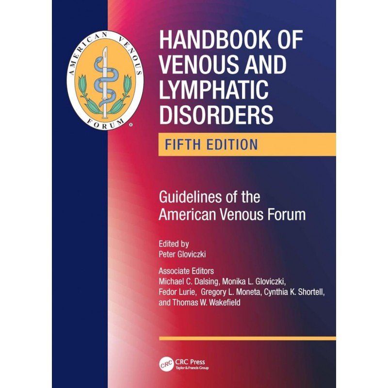 Handbook of Venous and Lymphatic Disorders. Guidelines of the American Venous Forum 5th Edition