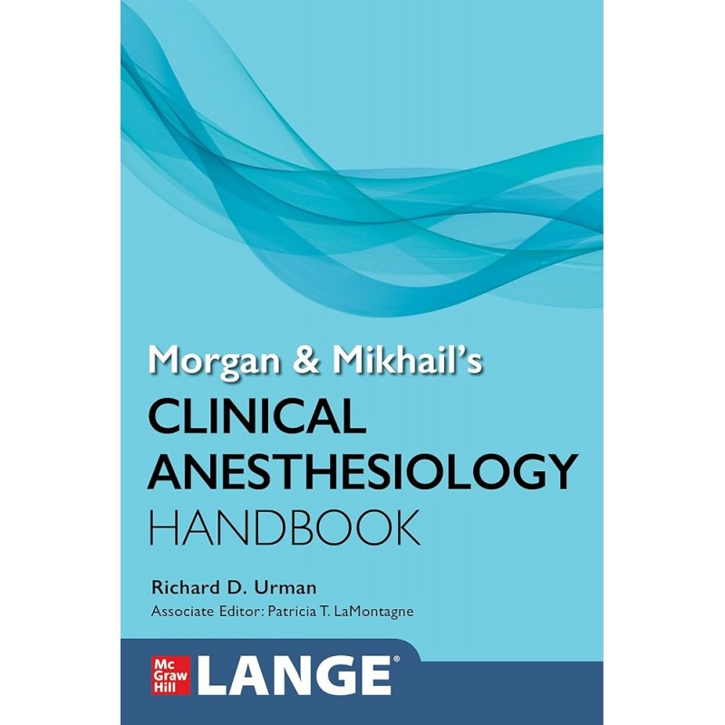 Morgan and Mikhail’s Clinical Anesthesiology Handbook 1st Edition