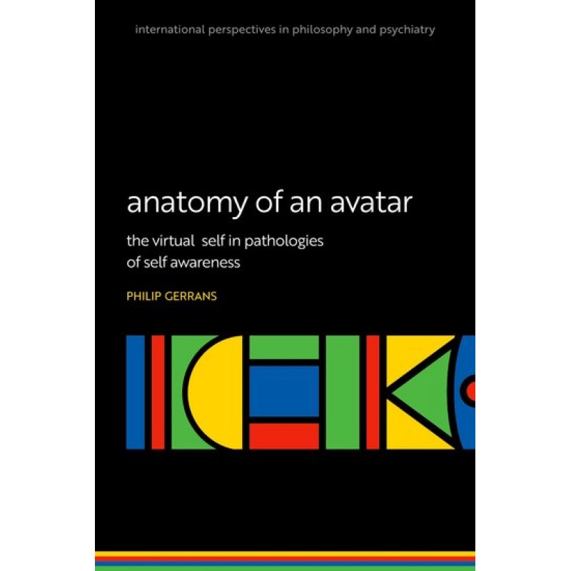 Anatomy of an Avatar. The virtual self in pathologies of self awareness