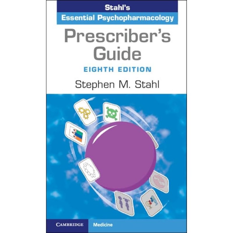 Prescriber’s Guide  Stahl’s Essential Psychopharmacology 8th Edition