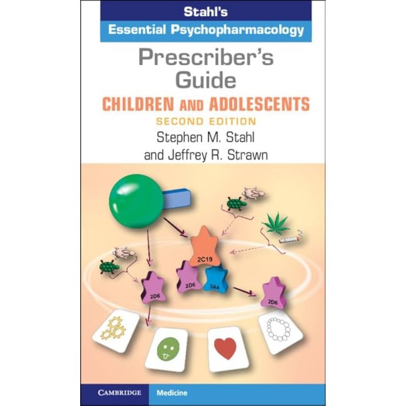 Prescriber’s Guide – Children and Adolescents. Stahl’s Essential Psychopharmacology 2nd Edition