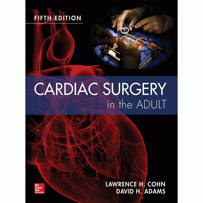 Cardiac Surgery in the Adult by Cohn, 5th Edition