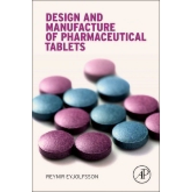 Design and Manufacture of Pharmaceutical Tablets