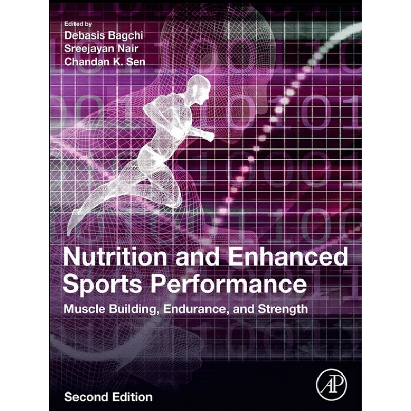 Nutrition and Enhanced Sports Performance 2E: Muscle Building, Endurance, and Strength