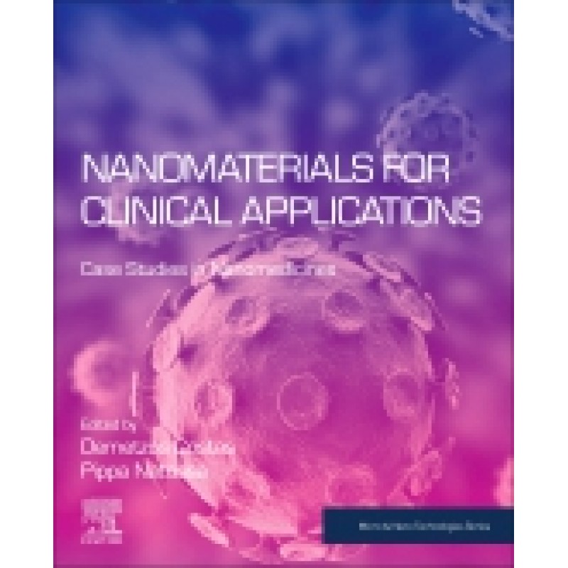 Nanomaterials for Clinical Applications Case Studies in Nanomedicines