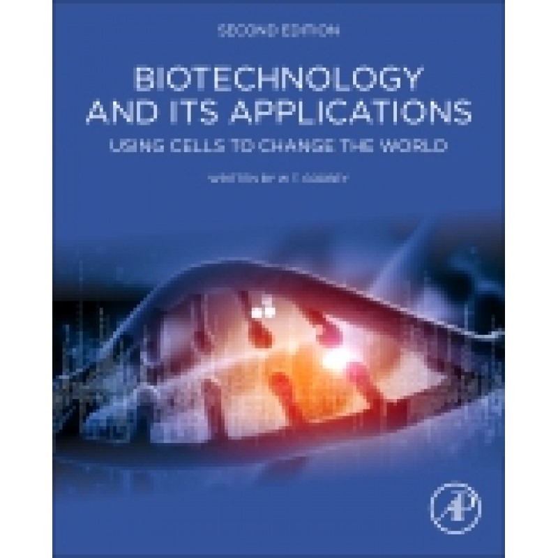 Biotechnology and its Applications 2E, Using Cells to Change the World