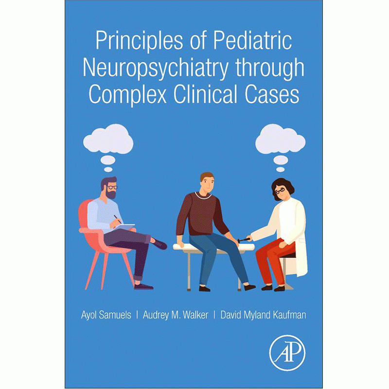 Principles of Pediatric Neuropsychiatry through Complex Clinical Cases