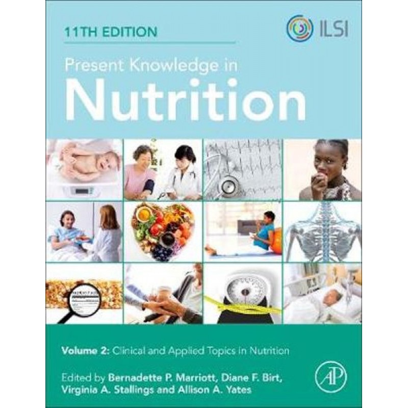 Present Knowledge in Nutrition, 11th Edition - Clinical and Applied Topics in Nutrition