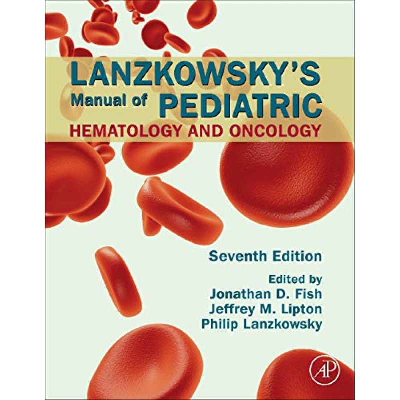 Lanzkowsky’s Manual of Pediatric Hematology and Oncology, 7E