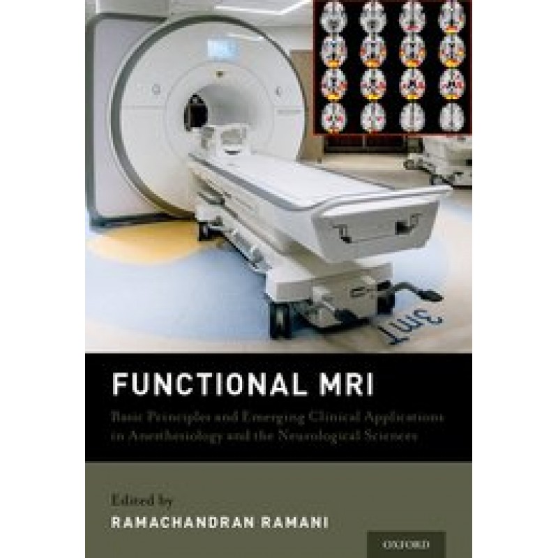 Functional MRI - Basic Principles and Emerging Clinical Applications for Anesthesiology and the Neurological Sciences