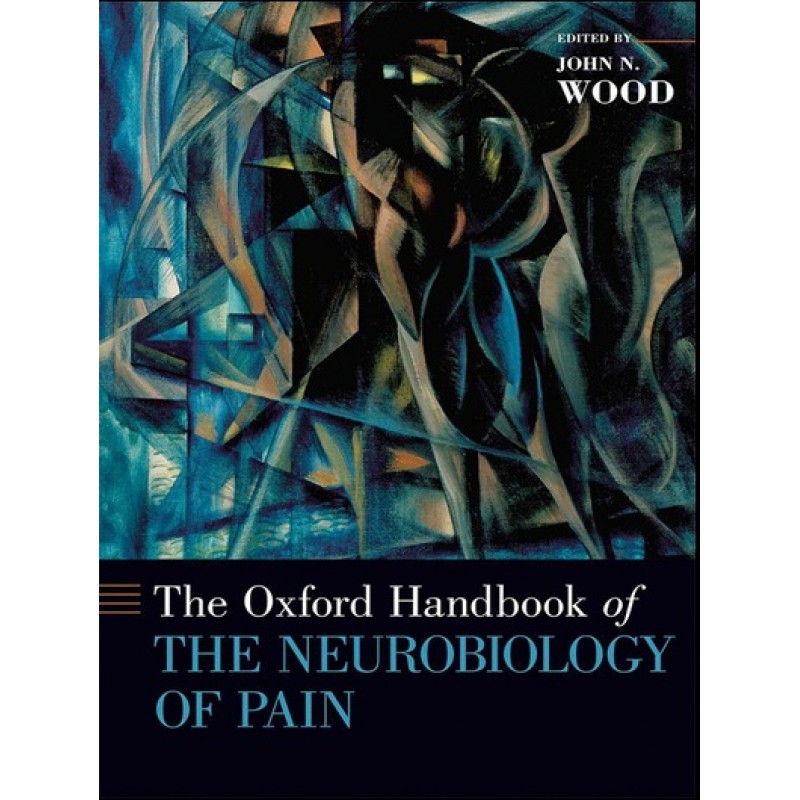 The Oxford Handbook of the Neurobiology of Pain