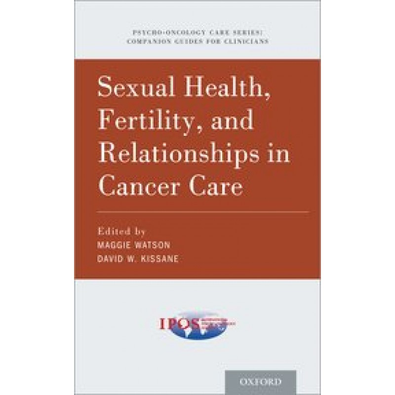 Sexual Health, Fertility, and Relationships in Cancer Care