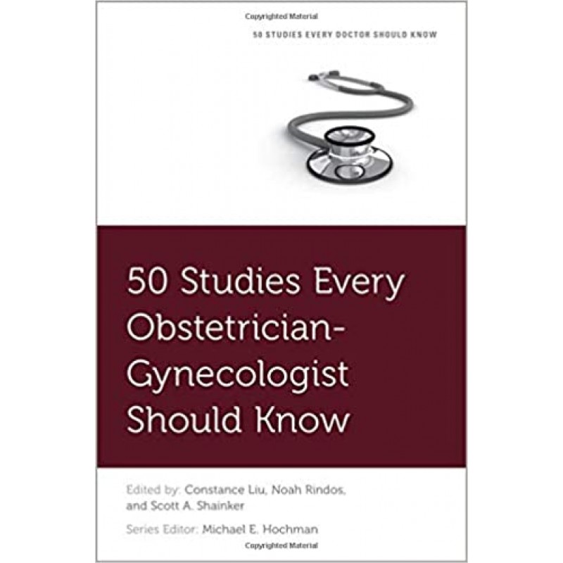 50 Studies Every Obstetrician-Gynecologist Should Know