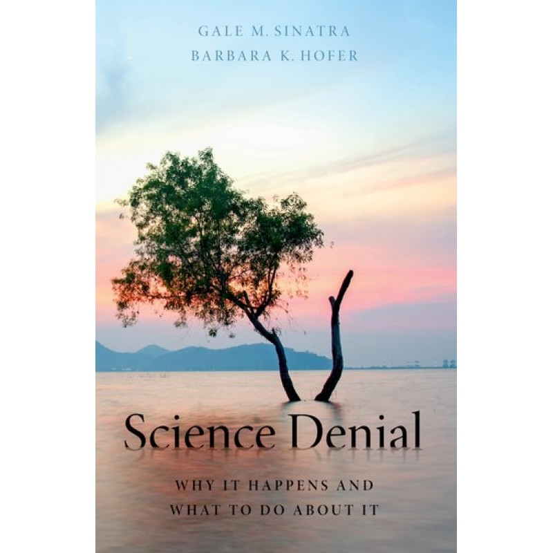 Science Denial: Why It Happens and What to Do About It