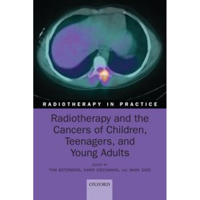 Radiotherapy and the Cancers of Children, Teenagers and Young Adults