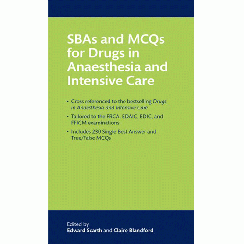 SBAs and MCQs for Drugs in Anaesthesia and Intensive Care