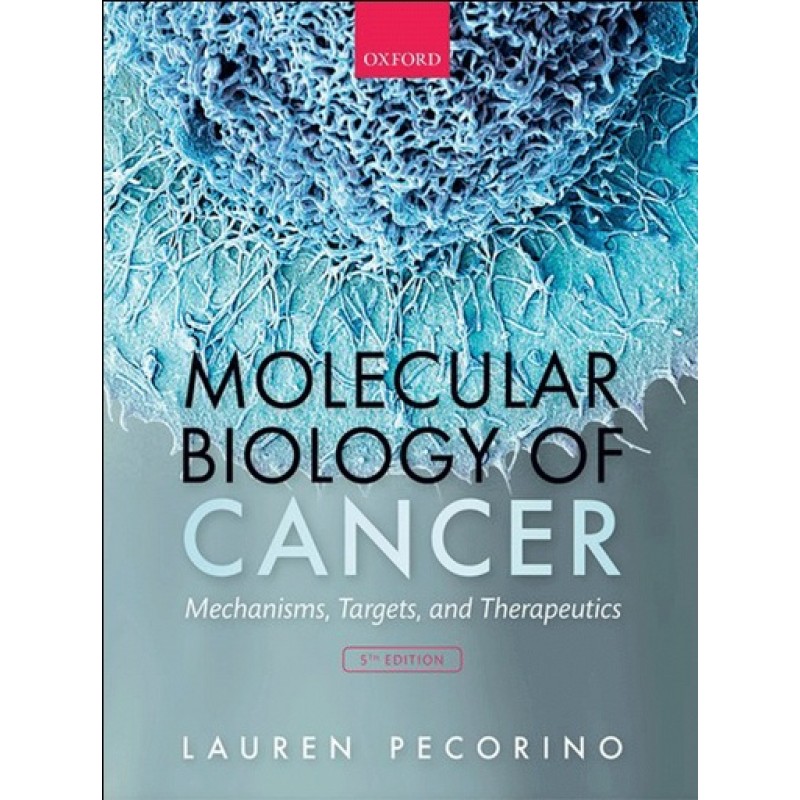 Molecular Biology of Cancer Mechanisms, Targets and Therapeutics 5E