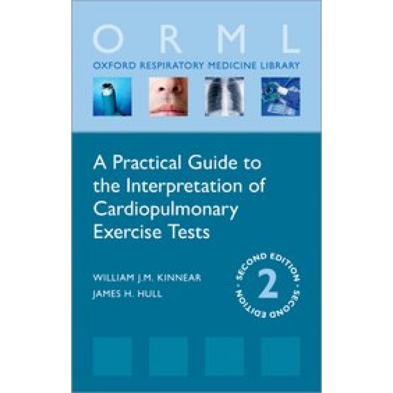 A Practical Guide to the Interpretation of Cardiopulmonary Exercise Tests 2E