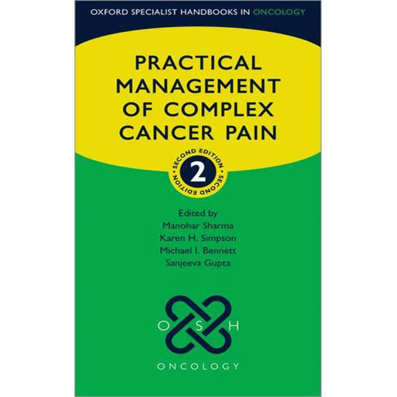 Practical Management of Complex Cancer Pain, 2nd Edition (Oxford Specialist Handbook in Oncology)