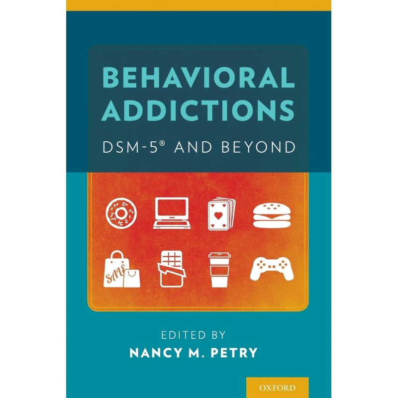 Behavioral Addictions: DSM-5® and Beyond