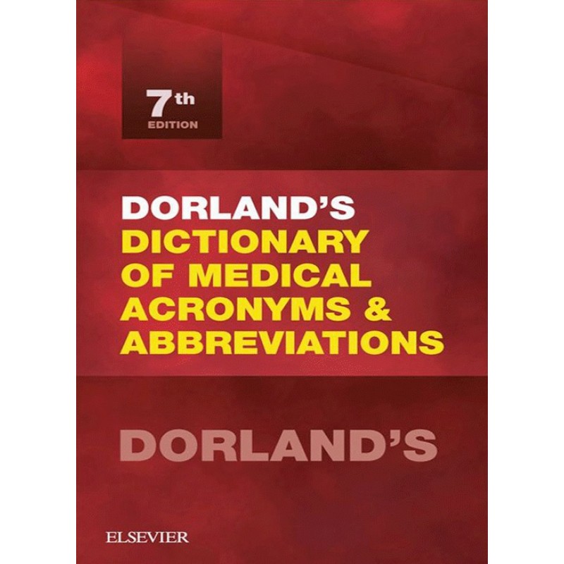 Dorland's Dictionary of Medical Acronyms and Abbreviations 7E