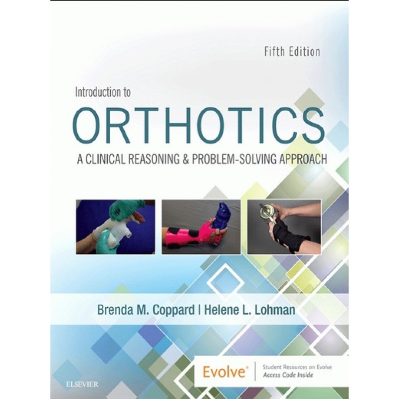 Introduction to Orthotics 5E: A Clinical Reasoning and Problem-Solving Approach