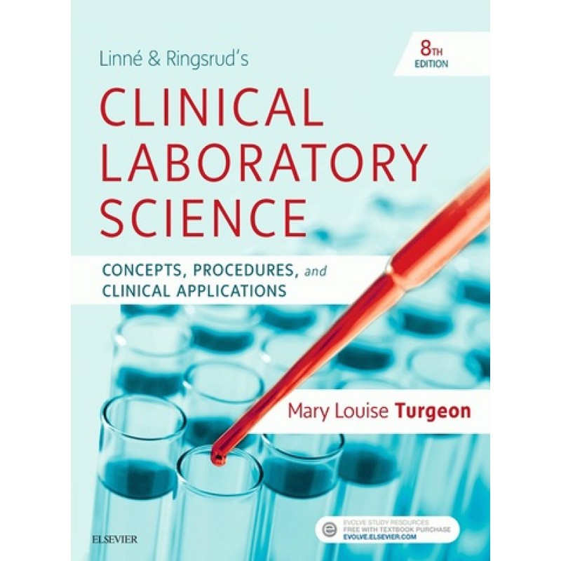 Linne & Ringsrud’s Clinical Laboratory Science: Concepts, Procedures and Clinical Applications 8E