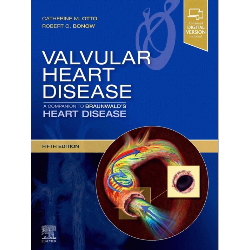 Valvular Heart Disease: A Companion to Braunwald's Heart Disease 5E