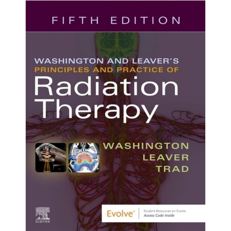 Washington & Leaver’s Principles and Practice of Radiation Therapy, 5E