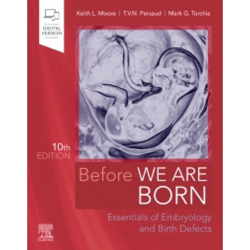 Before We Are Born, 10th Edition - Essentials of Embryology and Birth Defects