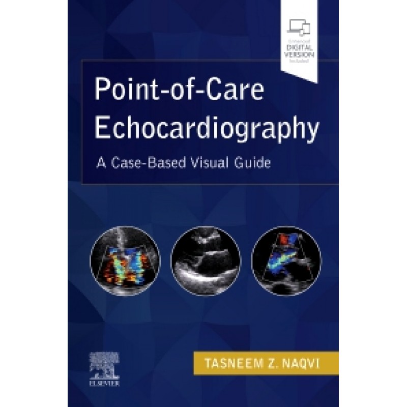 Point-of-Care Echocardiography A Clinical Case-Based Visual Guide