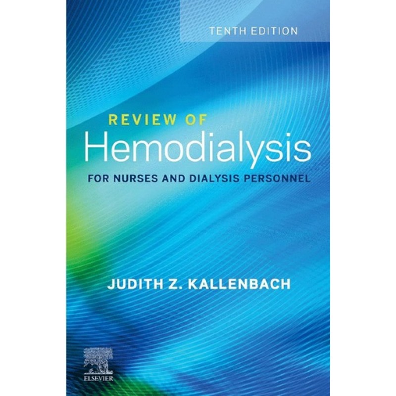 Review of Hemodialysis for Nurses and Dialysis Personnel 10E