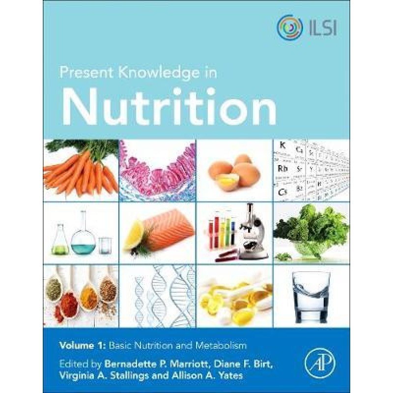 Present Knowledge in Nutrition, 11th Edition - Basic Nutrition and Metabolism