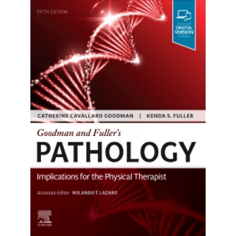 Goodman and Fuller’s Pathology, 5th Edition - Implications for the Physical Therapist 