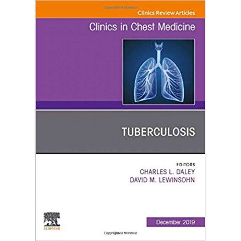 Tuberculosis, An Issue of Clinics in Chest Medicine, Volume 40-4