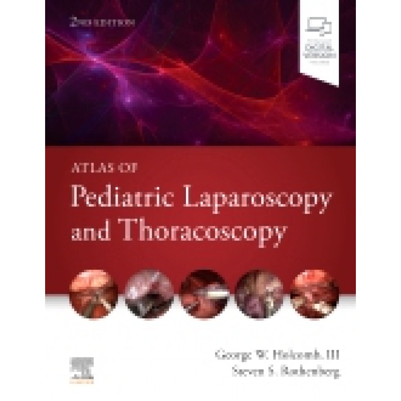 Atlas of Pediatric Laparoscopy and Thoracoscopy, 2E 