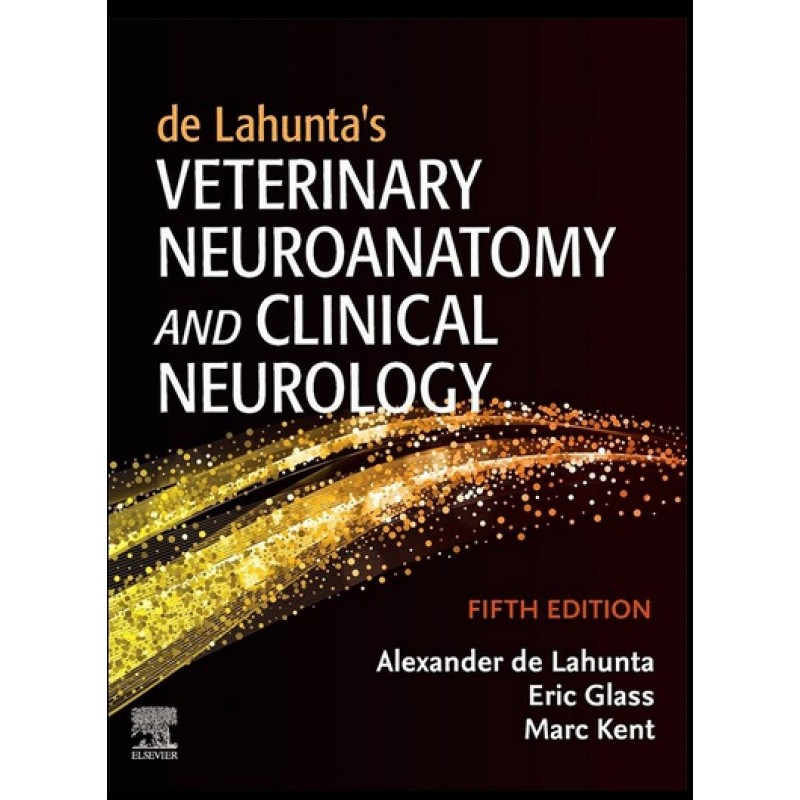 de Lahunta’s Veterinary Neuroanatomy and Clinical Neurology 5E