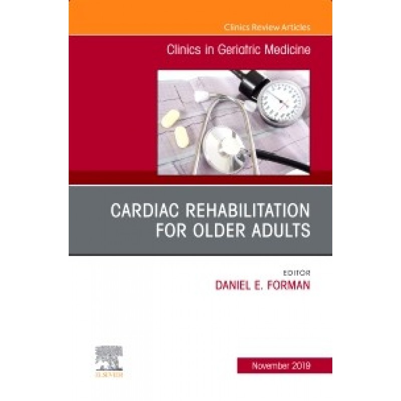 Cardiac Rehabilitation, An Issue of Clinics in Geriatric Medicine, Volume 35-4