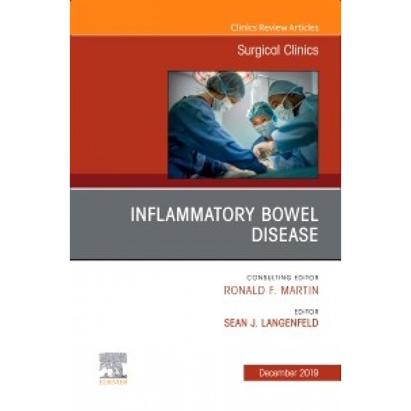 Inflammatory Bowel Disease, An Issue of Surgical Clinics, Volume 99-6