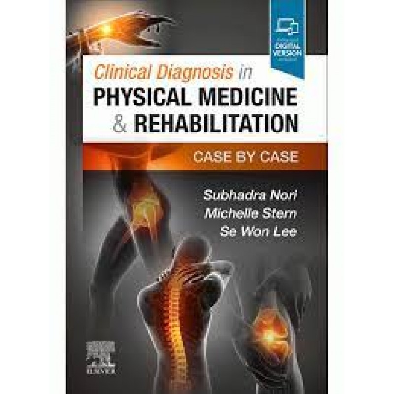 Clinical Diagnosis in Physical Medicine & Rehabilitation: Case by Case