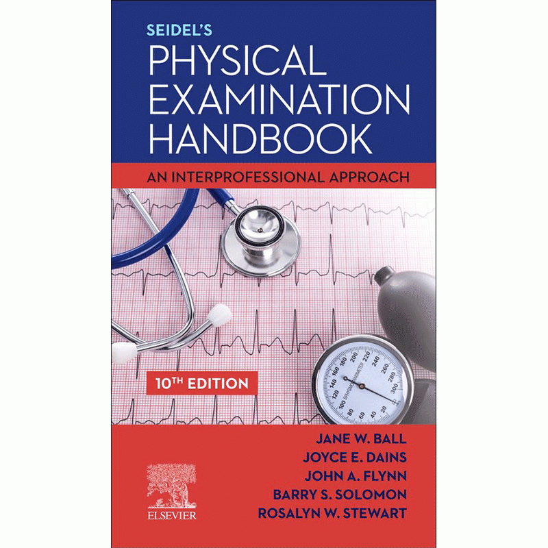 Seidel’s Physical Examination Handbook: An Interprofessional Approach, 10th Edition