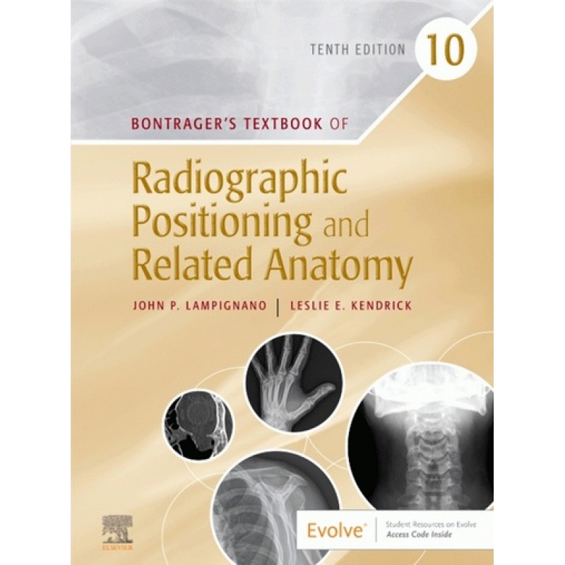 Bontrager's Textbook of Radiographic Positioning and Related Anatomy 10E