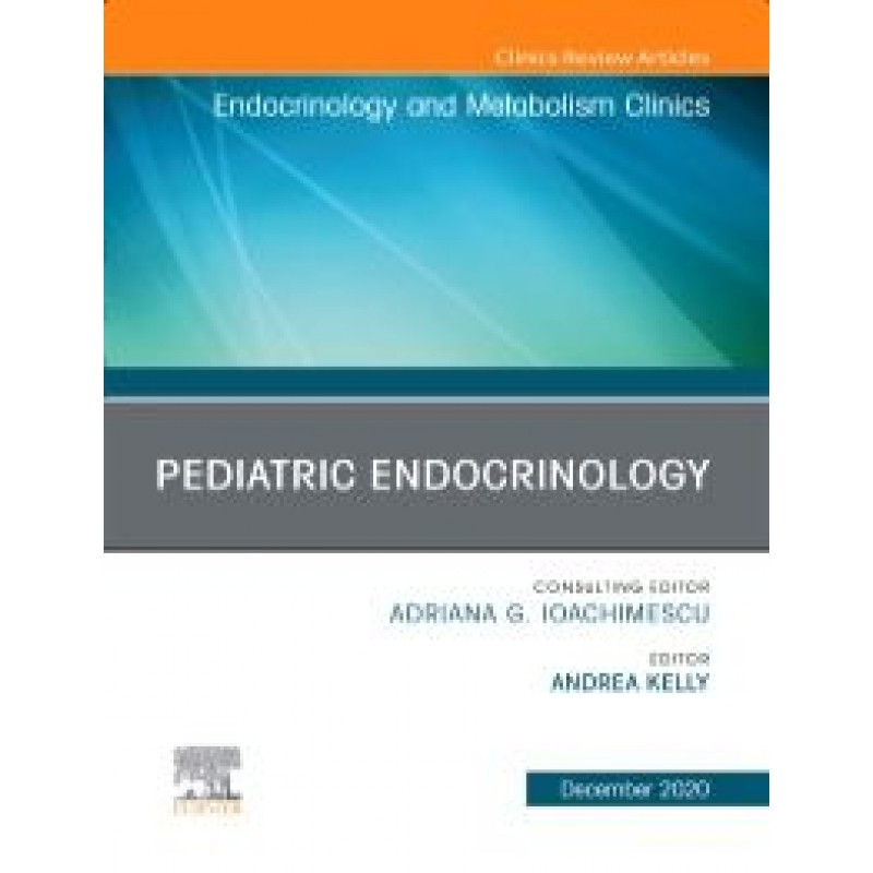 Pediatric Endocrinology, An Issue of Endocrinology and Metabolism Clinics of North America, Volume 49-4