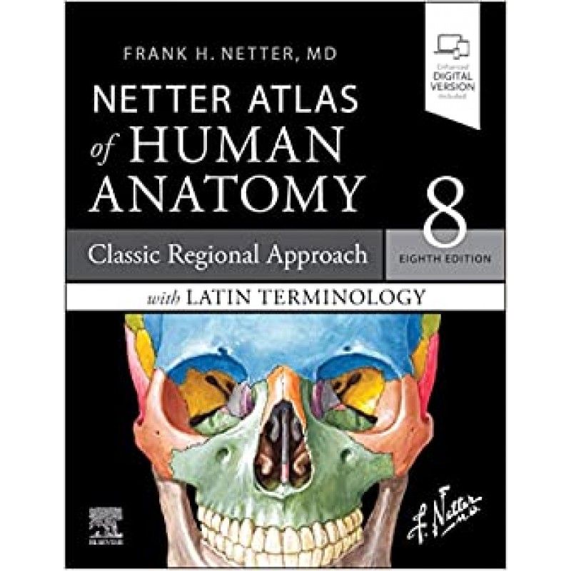 Netter Atlas of Human Anatomy: A Regional Approach with Latin Terminology, 8E, Classic Regional Approach with Latin Terminology 