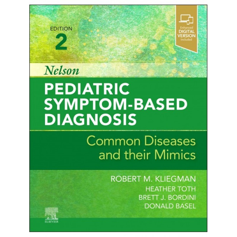 Nelson Pediatric Symptom-Based Diagnosis: Common Diseases and their Mimics, 2E