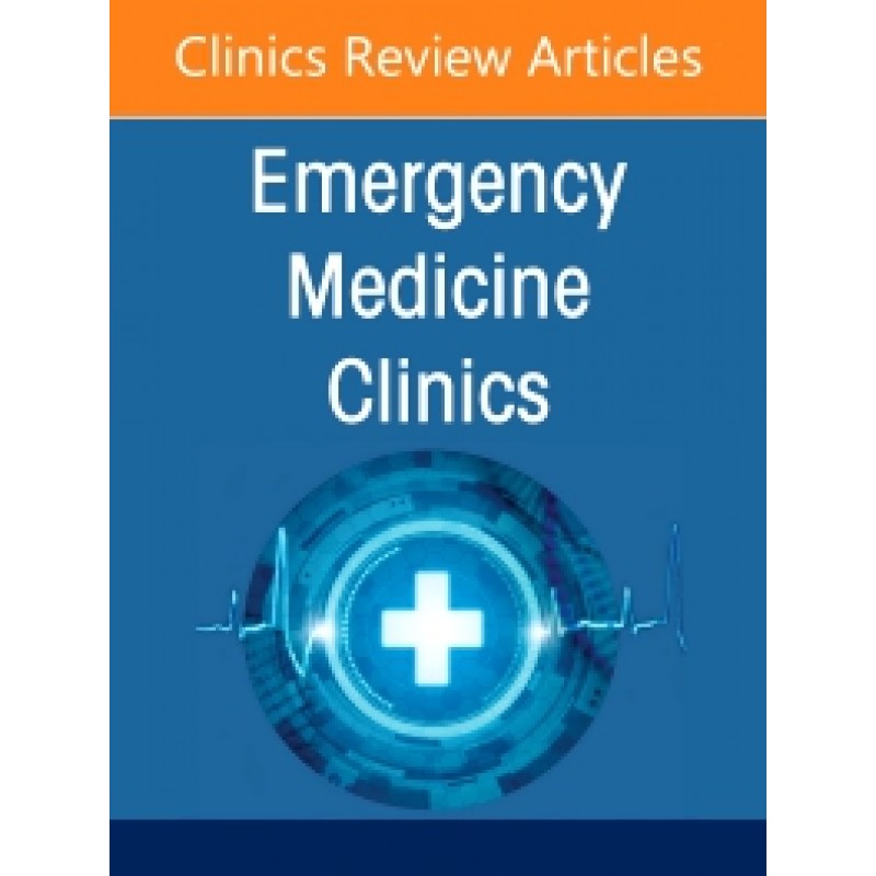 Neurologic Emergencies, An Issue of Emergency Medicine Clinics of North America, Volume 39-1