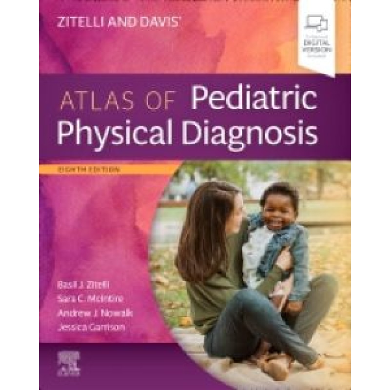 Zitelli and Davis' Atlas of Pediatric Physical Diagnosis, 8E